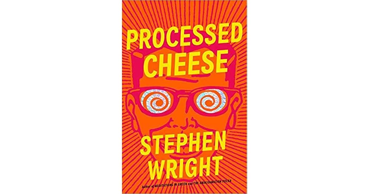 Book giveaway for Processed Cheese by Stephen Wright Aug 01Aug 31, 2019