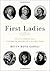 First Ladies: The Ever Changing Role, from Martha Washington to Melania Trump