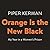 Orange Is the New Black: My Year in a Women's Prison