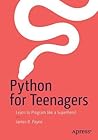 Python for Teenagers: Learn to Program like a Superhero!