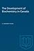 The Development of Biochemistry in Canada (Heritage)