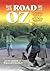 The Road to Oz: The Evolution, Creation, and Legacy of a Motion Picture Masterpiece