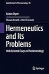 Hermeneutics and Its Problems: With Selected Essays in Phenomenology (Contributions to Phenomenology, #98)