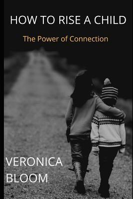 How to Rise a Child: The Power of Connection