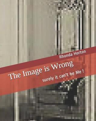 The Image is Wrong: Surely It can't be Me !