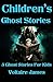 Children’s Ghost Stories : ...