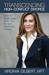 Transcending High-Conflict Divorce: How to Disengage from Your Ex and Find Your Power