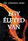Egy ​életed van