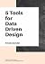 5 Tools for Data Driven Design