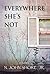 Everywhere She's Not by N. John Shore Jr.