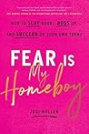 Fear Is My Homeboy by Judi Holler