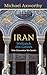 Iran: Weltreich des Geistes. Von Zoroaster bis heute