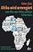 Afrika wird armregiert oder Wie man Afrika wirklich helfen kann by Volker Seitz