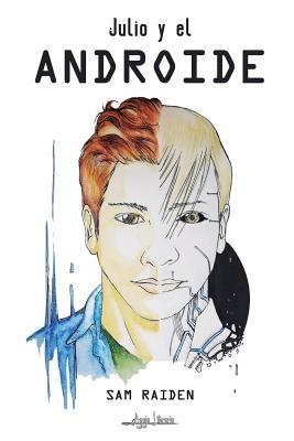 Julio y el Androide (Spanish Edition)