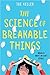 The Science of Breakable Things
