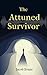 The Attuned Survivor