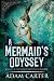 A Mermaid's Odyssey by Adam Carter A Mermaid's Odyssey by Adam Carter