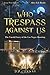 Who Trespass Against Us by D.P. Conway