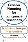 Lesson Planning for Language Teachers: Evidence-Based Techniques for Busy Teachers (Language Teaching Essentials Book 1)