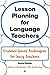 Lesson Planning for Language Teachers: Evidence-Based Techniques for Busy Teachers (Language Teaching Essentials Book 1)