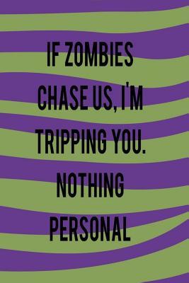 If Zombies Chase Us. I'm Tripping You. Nothing Personal.: Blank Lined Notebook ( Zombie ) (Purple And Green Waves)