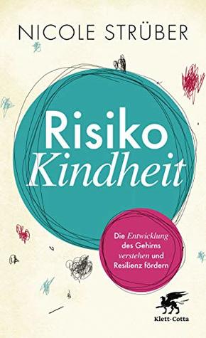 Risiko Kindheit: Die Entwicklung des Gehirns verstehen und Resilienz fördern (German Edition)