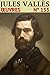 Jules Vallès - Oeuvres: Cla...