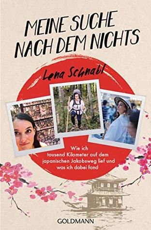 Meine Suche nach dem Nichts: Wie ich tausend Kilometer auf dem japanischen Jakobsweg lief und was ich dabei fand (German Edition)