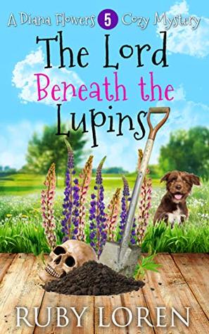 The Lord Beneath the Lupins (Diana Flowers Floriculture Mysteries #5)
