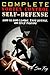 Complete Vortex Control Self Defense: Hand to Hand Combat, Knife Defense, and Stick Fighting