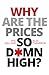 Why Are The Prices So Damn High? by Eric Helland