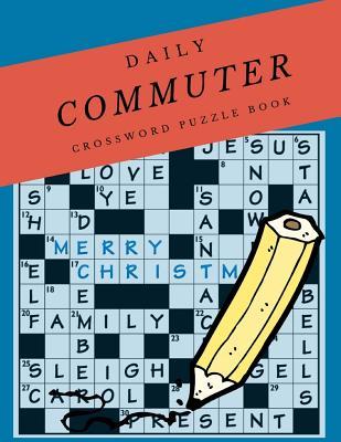 Daily Commuter Crossword Puzzle Book: Kriss Kross Puzzle Crossword Puzzle brand new number cross puzzles, complete with solutions Word for adults and kids