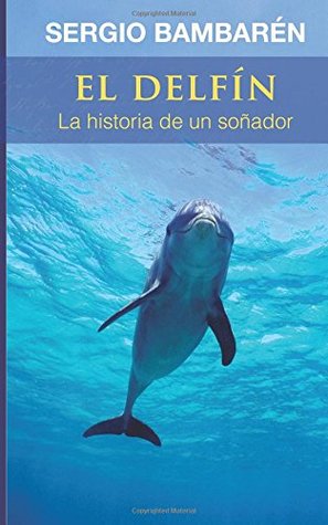 El Delfin. La historia de un sonador (Paperback)
