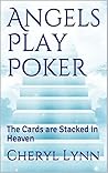 Angels Play Poker: The Cards are Stacked in Heaven
