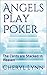 Angels Play Poker: The Cards are Stacked in Heaven