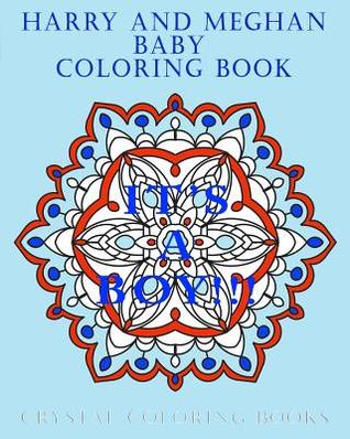 Harry and Meghan Baby Coloring Book: 20 interesting Facts About Baby Archie. A Great Keepsake For Anyone That Loves The Royals. (Mandala Royal)