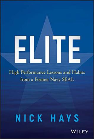 Elite: High Performance Lessons and Habits from a Former Navy SEAL (Kindle Edition)