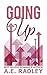 Going Up by A.E. Radley