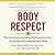 Body Respect: What Conventional Health Books Get Wrong, Leave Out, and Just Plain Fail to Understand about Weight