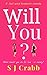 Will You? by S.J. Crabb