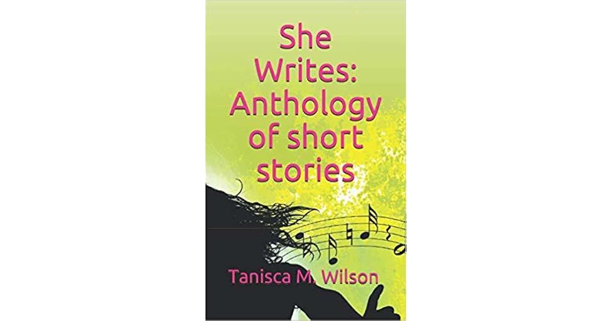 She Writes Anthology of Short Stories by Tanisca M. Wilson