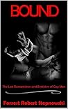 BOUND: The Lost Romanticism and Eroticism of Gay Men
