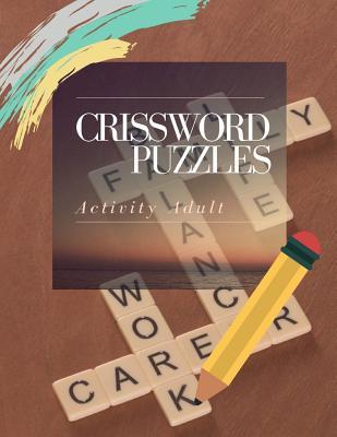 Crissword Puzzles Activity Adult: Puzzles Book for Seniors with Today's Contemporary Dictionary ... Medium Difficulty Crosswords ( Junior Crosswords)