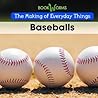 Baseballs (The Making of Everyday Things) Baseballs (The Making of Everyday Things)