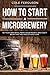 How to Start a Microbrewery...