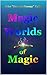 Magic Worlds of Magic