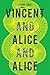 Vincent and Alice and Alice