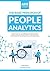 The Basic Principles of People Analytics: Learn how to use HR data to drive better outcomes for your business and employees