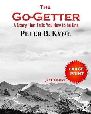 The Go-Getter: A Story That Tells You How to be One