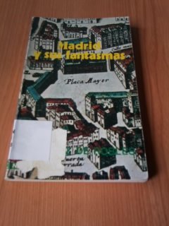 Madrid y sus fantasmas (Colección Novelas y cuentos ; 166 : Sección Literatura : Serie Literatura española : Narraciones, siglo XX) (Spanish Edition)